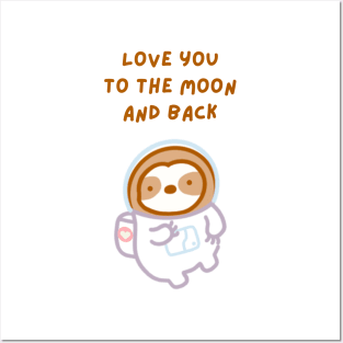 Love You to the Moon and Back Astronaut Sloth Posters and Art